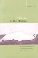 The Lure of the Modern Writing Modernism in Semicolonial China, 1917-1937 cover