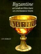 Byzantine Art and Architecture An Introduction cover