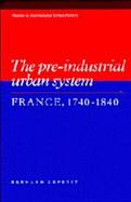 The Pre-Industrial Urban System France, 1740-1840 cover