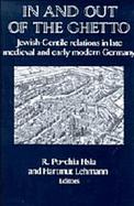 In and Out of the Ghetto Jewish-Gentile Relations in Late Medieval and Early Modern Germany cover