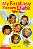 My Fantasy Dream Date With..... Leonardo Dicaprio, Backstreet Boy Nick Carter, Taylor Hanson, Usher and Dawson's James Van Der Beek cover