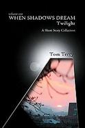 When Shadows Dream:Twilight A Short Story Collection cover