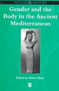 Gender and the Body in the Ancient Mediterranean cover