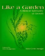 Like a Garden A Biblical Spirituality of Growth cover