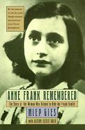 Anne Frank Remembered The Story of the Woman Who Helped to Hide the Frank Family cover