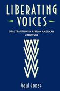 Liberating Voices Oral Traditions in African American Literature cover