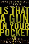 Is That a Gun in Your Pocket?: Women's Experience of Power in Hollywood cover