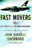 Fast Movers: Jet Pilots and the Vietnam Experience cover