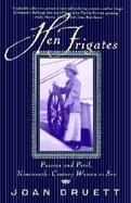 Hen Frigates Passion and Peril, Nineteenth Century Women at Sea cover