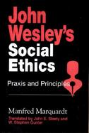 John Wesley's Social Ethics Praxis and Principles cover