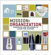 HGTV Mission Organization  Strategies and Solutions to Clear Your Clutter cover