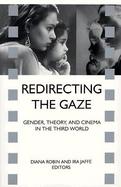 Redirecting the Gaze Gender, Theory, and Cinema in the Third World cover