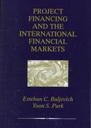 Project Financing and the International Financial Markets cover