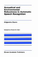 Acoustical and Environmental Robustness in Automatic Speech Recognition cover