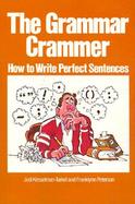 The Grammar Crammer: How to Write Perfect Sentences cover