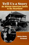 Tell Us a Story An African American Family in the Heartland cover