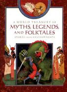 A World Treasury of Myths, Legends and Folktales Stories from Six Continents cover