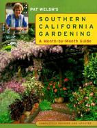 Pat Welsh's Southern California Gardening A Month-By-Month Guide cover