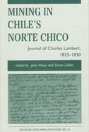Mining in Chile's Norte Chico Journal of Charles Lambert, 1825-1830 cover