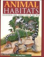 Animal Habitats: Discovering How Animals Live in the Wild cover