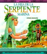 La Hija de La Serpiente Marina: Una Leyenda Brasilena cover