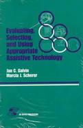 Evaluating, Selecting, and Using Appropriate Assistive Technology cover
