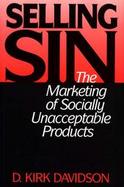 Selling Sin The Marketing of Socially Unacceptable Products cover