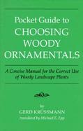 Pocket Guide to Choosing Woody Ornamentals A Concise Manual for the Correct Use of Woody Landscape Plants cover