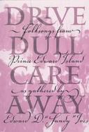Drive Dull Care Away Folksongs from Prince Edward Island cover