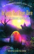In Lands That Never Were Tales Of Swords And Sorcery From The Magazine Of Fantasy & Science Fiction cover