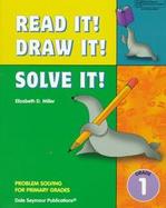 Read It! Draw It! Solve It! - Grade 1 Problem Solving for Primary Grades cover