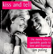 Kiss and Tell: The Movie Lover's Quotable Guide to Love and Marriage cover