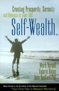 Self-Wealth: Creating Prosperity, Serenity, and Balance in Your Life cover