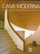 Casa Moderna Half a Century of Colombian Domestic Architecture cover