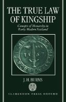 The True Law of Kingship Concepts of Monarchy in Early-Modern Scotland cover
