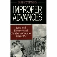 Improper Advances Rape and Heterosexual Conflict in Ontario, 1880-1929 cover