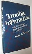 Trouble in Paradise The Suburban Transformation in America cover