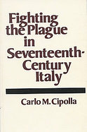Fighting the Plague in Seventeenth-Century Italy cover