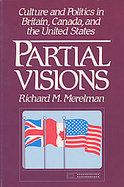 Partial Visions Culture and Politics in Britain, Canada, and the United States cover