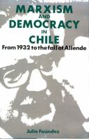 Marxism and Democracy in Chile From 1932 to the Fall of Allende cover