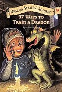 Ninety Seven Ways to Train a Dragon (Dragon Slayers' Academy) cover