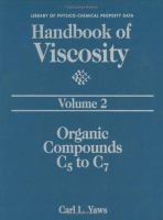 Handbook of Viscosity: Volume 2:: Organic Compounds C5 to C7 cover