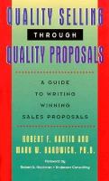 Quality Selling Through Quality Proposals: A No-Nonsense Guide to Complex Customer Driven Sales cover