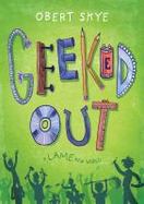 Geeked Out : A Lame New World cover