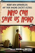 Who Can Save Us Now? Brand-new Superheroes and Their Amazing Short Stories cover