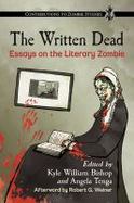 The Written Dead : Essays on the Literary Zombie cover