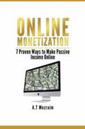 Online Monetization : 7 Proven Ways to Make Passive Income Online cover