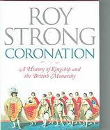 Coronation A History of Kingship and the British Monarchy cover