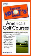 The Pocket Idiot's Guide to America's Golf Courses cover