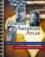 The African-American Atlas Black History and Culture-An Illustrated Reference cover